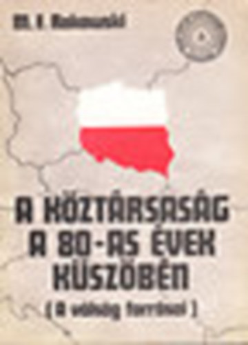 M.F. Rakowski - A kztrsasg a 80-as vek kszbn (A vlsg forrsai)