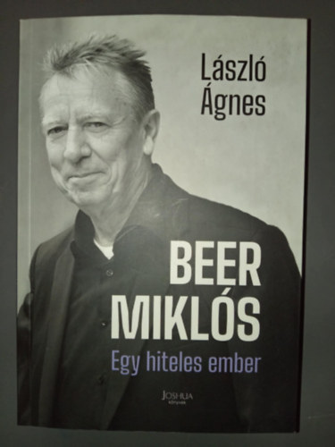L�szl� �gnes - Beer Mikl�s - Egy hiteles ember