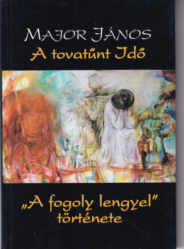 Major J�nos - A tovat�nt Id� - ,,A fogoly lengyel" t�rt�nete