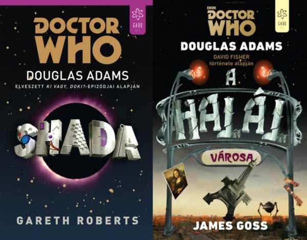 James Goss  Douglas Adams Gareth Roberts  Douglas Adams: - Doctor Who  sorozat:  Shada + A hal�l v�rosa