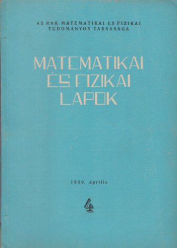 Kiss Ern  (szerk.) - Matematikai s fizikai lapok 4. 1959. prilis