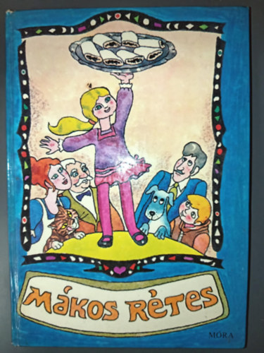 Jékely Zoltán Móra Ferenc Ursula Wölfel Ellen Niit Lengyel Balázs Bartócz Ilona Árkos Antal Szász Imre Zelk Zoltán Sebők Éva Medgyesi Károly Mészöly Miklós Mándy Sulyok Magda (szerk.) - Mákos rétes - Mesék, történetek óvodásoknak (Hegedűs István rajzaival)