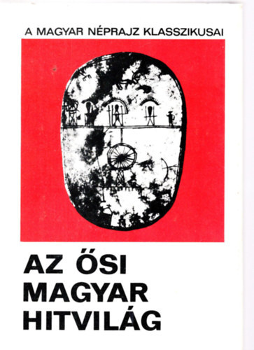 Diszegi Vilmos Diszegi Vilmos  (szerk.) - Az si magyar hitvilg