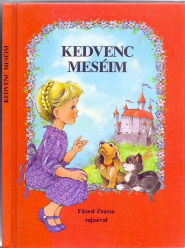 Kedvenc mesim - Vlogats GRIMM s ANDERSEN legszebb mesibl (Fzesi Zsuzsa rajzaival)