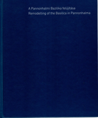 Varga M�ty�s - A Pannonhalmi Bazilika fel�j�t�sa