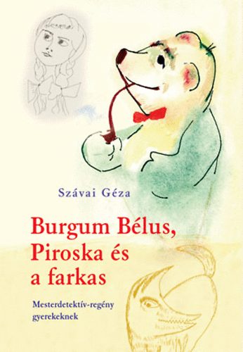 Szvai Gza - Burgum Blus, Piroska s a farkas - Mesterdetektv-regny gyerekeknek