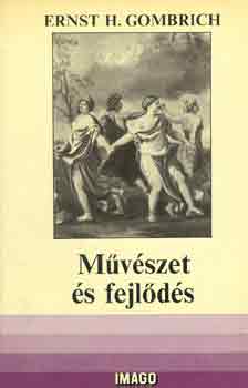 Ernst H. Gombrich - Művészet és fejlődés