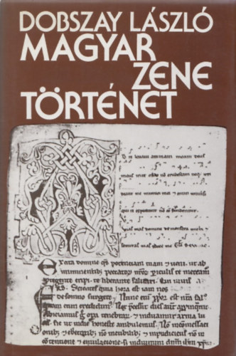 Dobszay Lszl - Magyar zenetrtnet