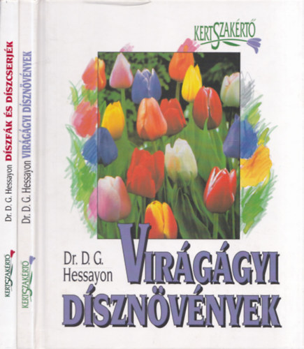 Dr. D. G. Hessayon - 2 db Kertszakrt knyv: Virggyi dsznvnyek + Dszfk s dszcserjk