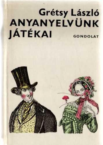 Grtsy Lszl - Anyanyelvnk jtkai