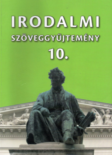 Moh�csy K�roly - Irodalmi sz�veggy�jtem�ny 10. - A k�z�piskol�k 10. �vfolyama sz�m�ra