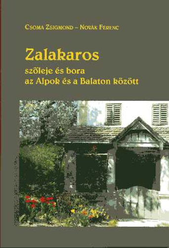 Csoma Zsigmond; Novk Ferenc - Zalakaros szleje s bora az Alpok s a Balaton kztt