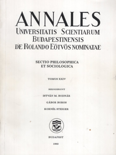 Boros G�bor  (szerk.), Steiger Korn�l (szerk.) M. Bodn�r Istv�n (szerk.) - Annales Universitatis Scientiarum Budapestinensis de Rolando E�tv�s Nominatae. Sectio philosophica et sociologica. Tomus XXIV.