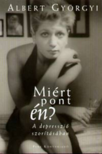 Szerk.: Szalay Marianne; Mez Zsuzsa Albert Gyrgyi - Mirt pont n? - A DEPRESSZI SZORTSBAN