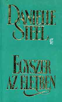 Danielle Steel - Egyszer az �letben