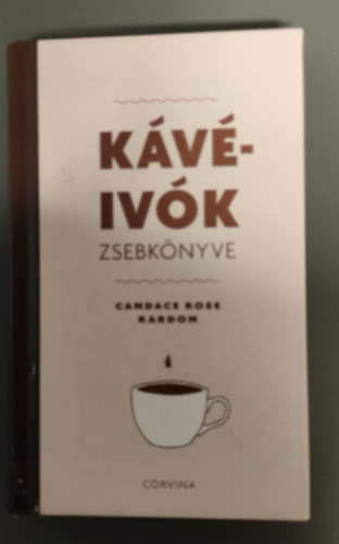 Nincs feltüntetve - Kávéivók zsebkönyve - Candace rose rardon