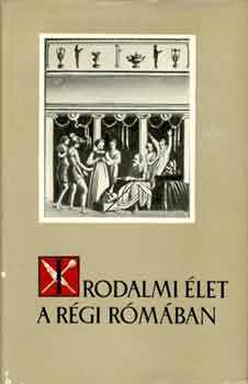 Irodalmi �let a r�gi R�m�ban