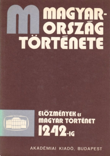 Magyarorszg trtnete (Elzmnyek s magyar trtnet 1242-ig) I-II.