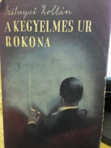 Szitnyai Zolt�n - A kegyelmes �r rokona