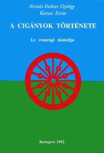 Rostás-Farkas György Karsai Ervin - A cigányok története (Le romengi historija) - "Amit a cigányokról tudni kell..."