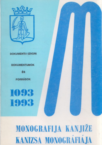 Dobos János - Kanizsa monográfiája 1093-1993 - Dokumentumok és források