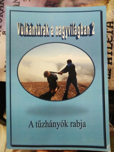 Rosner Zoltn - Vulkntrk a nagyvilgban 2. - A tzhnyk rabja