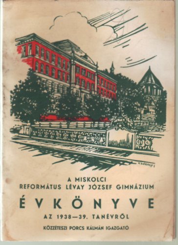 Porcs Klmn - A Miskolci Reformtus Lvay Jzsef Gimnzium vknyve az 1938-39. tanvrl