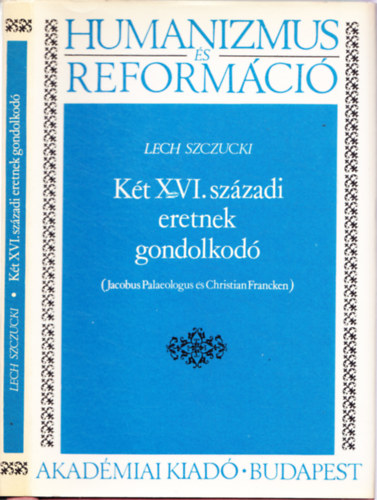 Lech Szczucki - Kt XVI. szzadi eretnek gondolkod (J. Palaeologus, Ch. Francken)