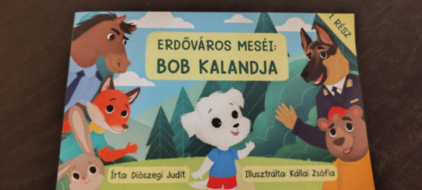 Diószegi Judit - Erdőváros meséi: Bob kalandjai 1. rész
