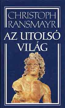 Christoph Ransmayr - Az utols� vil�g