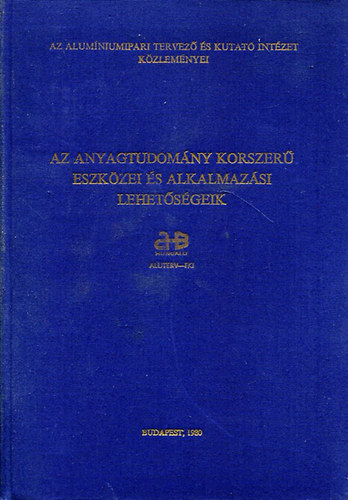 Dr Groma G�za - Az anyagtudom�ny korszer� eszk�zei �s alkalmaz�si lehet�s�geik