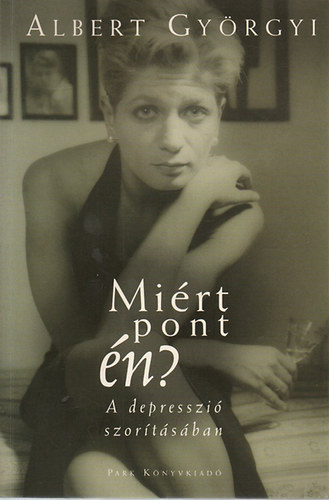 Albert Gy�rgyi - Mi�rt pont �n? - A depresszi� szor�t�s�ban