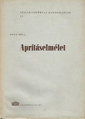 Beke Bla - Aprtselmlet - Sziliktkmiai monogrfik IV.