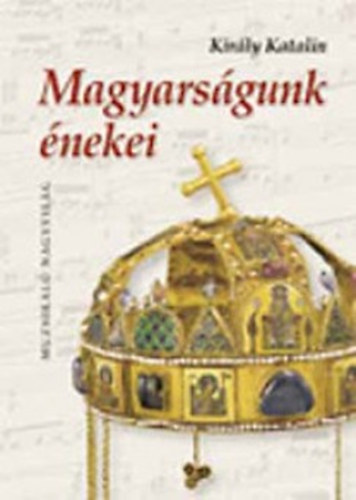 Kir�ly Katalin - Magyars�gunk �nekei - dalgy�jtem�ny