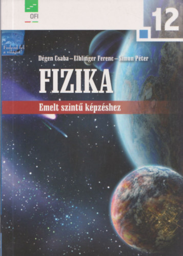 Elblinger Ferenc, Simon P�ter D�gen Csaba - Fizika 12. - A k�z�piskol�k sz�m�ra emelt szint� k�pz�shez