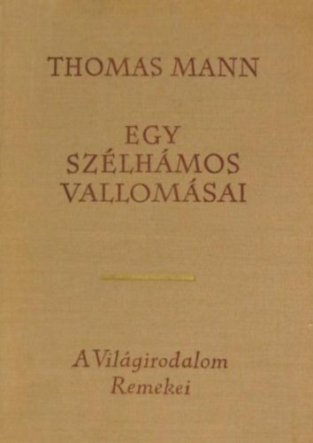 Thomas Mann - Egy szlhmos vallomsai