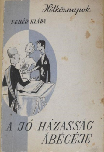 Feh�r Kl�ra - A j� h�zass�g �b�c�je