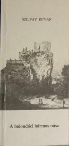 Szilvay Istv�n - A bolond�ci h�rmas n�sz