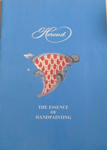 Herend - The Essence of Handpainting