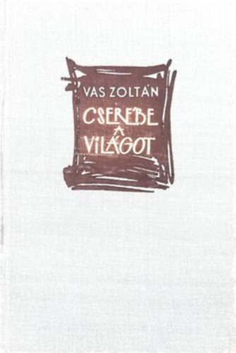 Vas Zoltn - Cserbe a vilgot