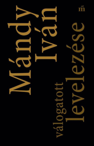 M�ndy Iv�n - M�ndy Iv�n v�logatott levelez�se