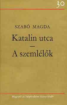 Szab Magda - Katalin utca-A szemllk