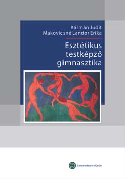Kármán; Makovicsné - Esztétikus testképző gimnasztika