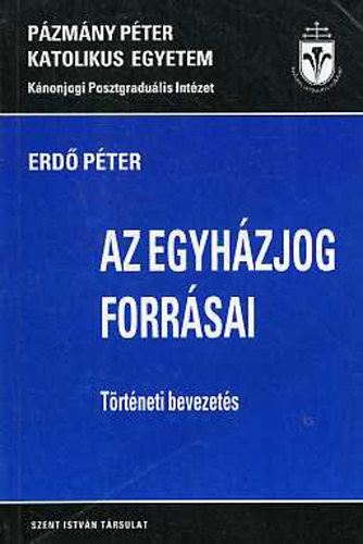 Erdő Péter - Az egyházjog forrásai (Történeti bevezetés)
