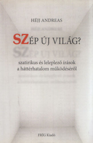 Hjj Andreas - Szp j vilg? (Szatirikus s leleplez rsok a httrhatalom mkdsrl)