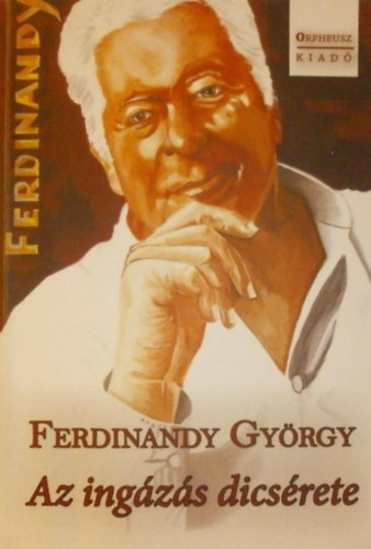 Ferdinandy Gyrgy - Az ingzs dicsrete