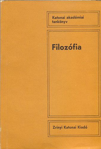 Gbor Lszl  (szerk.) - Filozfia (Katonai akadmiai tanknyv)