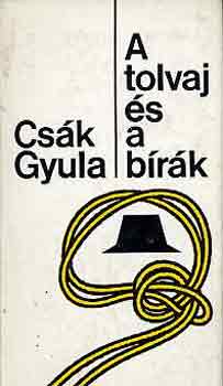 CSák GYula - A tolvaj és a bírák