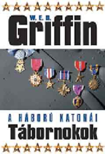 W. E. B. Griffin - T�bornokok (A h�bor� katon�i - VI. k�nyv)