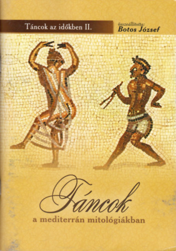 Botos József - Táncok a mediterrán mitológiában